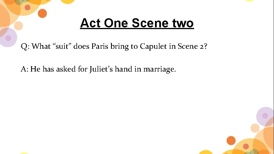 Act One Scene two Q: What “suit” does Paris bring to Capulet in Scene