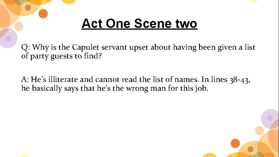 Act One Scene two Q: Why is the Capulet servant upset about having been