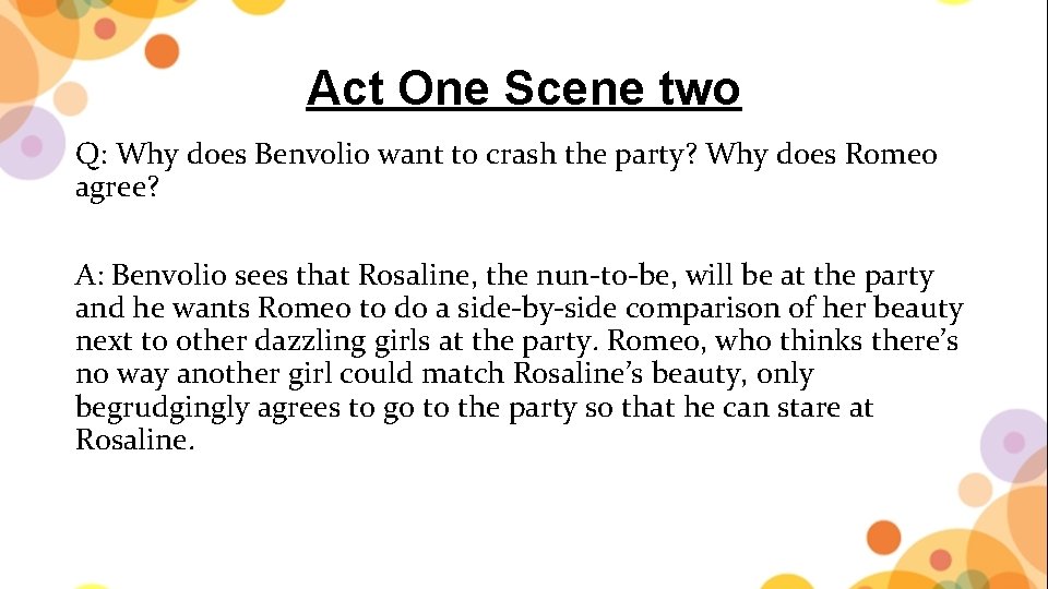 Act One Scene two Q: Why does Benvolio want to crash the party? Why