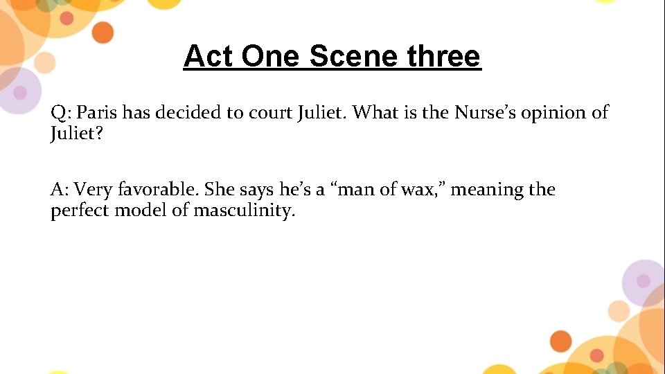 Act One Scene three Q: Paris has decided to court Juliet. What is the