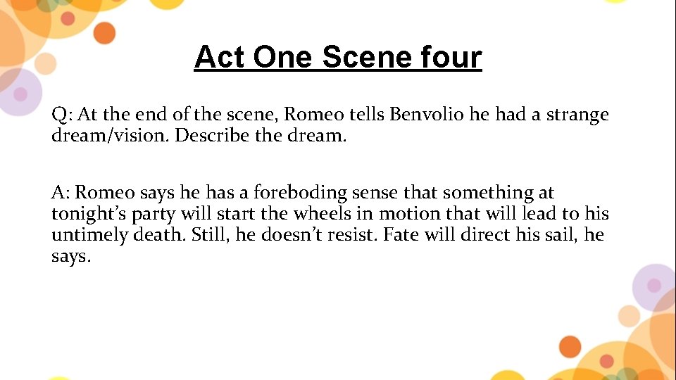 Act One Scene four Q: At the end of the scene, Romeo tells Benvolio