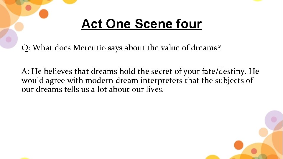 Act One Scene four Q: What does Mercutio says about the value of dreams?