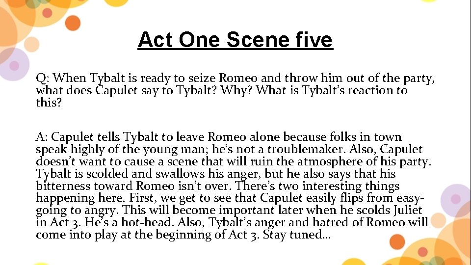 Act One Scene five Q: When Tybalt is ready to seize Romeo and throw