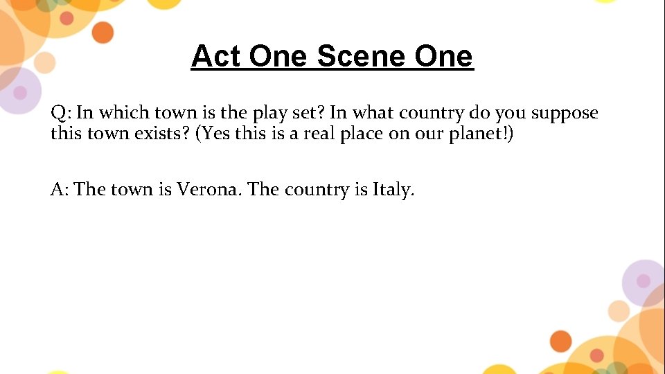 Act One Scene One Q: In which town is the play set? In what