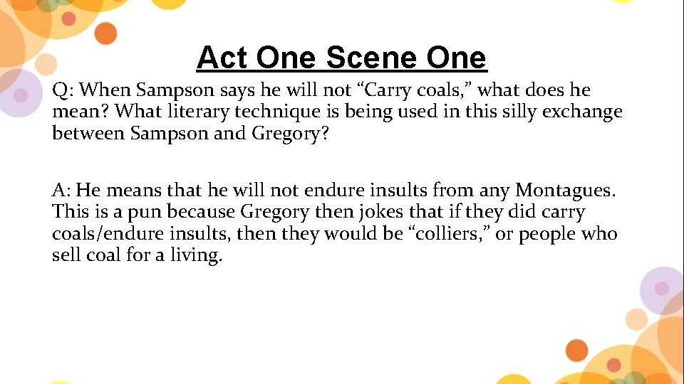 Act One Scene One Q: When Sampson says he will not “Carry coals, ”