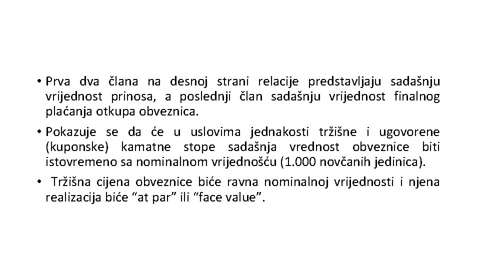  • Prva dva člana na desnoj strani relacije predstavljaju sadašnju vrijednost prinosa, a