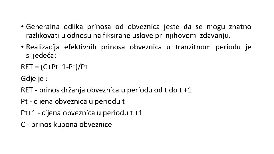  • Generalna odlika prinosa od obveznica jeste da se mogu znatno razlikovati u