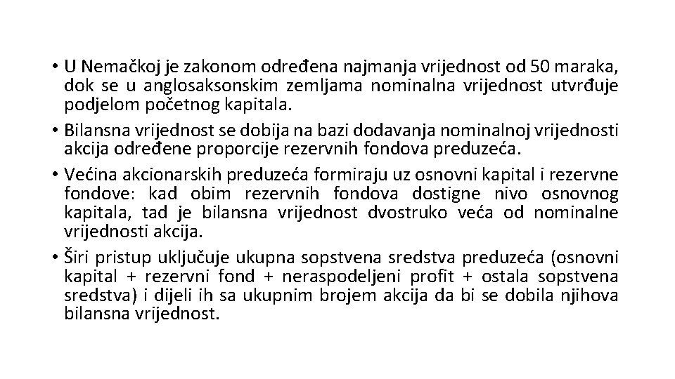  • U Nemačkoj je zakonom određena najmanja vrijednost od 50 maraka, dok se