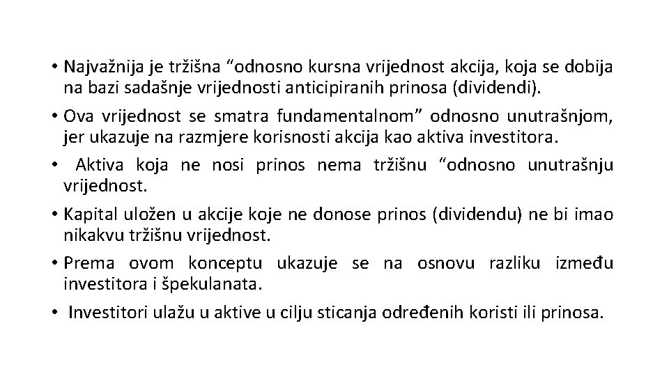  • Najvažnija je tržišna “odnosno kursna vrijednost akcija, koja se dobija na bazi