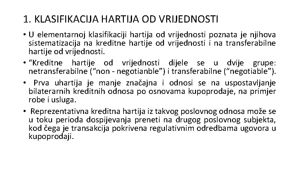 1. KLASIFIKACIJA HARTIJA OD VRIJEDNOSTI • U elementarnoj klasifikaciji hartija od vrijednosti poznata je