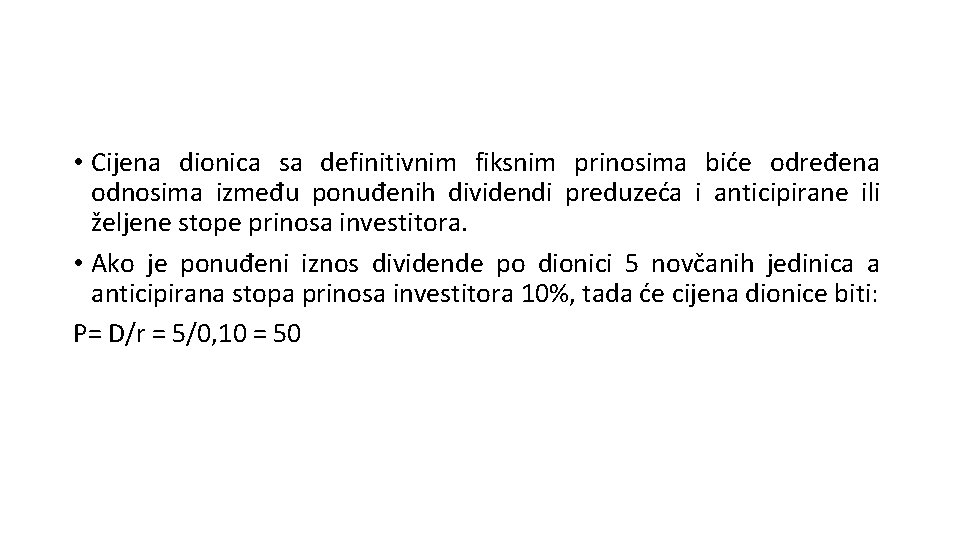  • Cijena dionica sa definitivnim fiksnim prinosima biće određena odnosima između ponuđenih dividendi