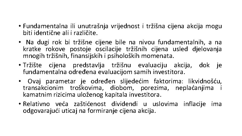  • Fundamentalna ili unutrašnja vrijednost i tržišna cijena akcija mogu biti identične ali