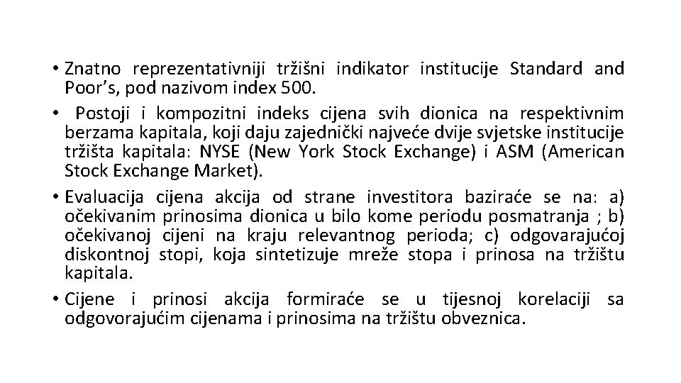  • Znatno reprezentativniji tržišni indikator institucije Standard and Poor’s, pod nazivom index 500.