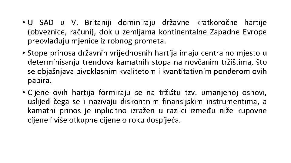  • U SAD u V. Britaniji dominiraju državne kratkoročne hartije (obveznice, računi), dok