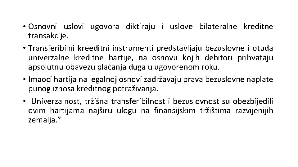  • Osnovni uslovi ugovora diktiraju i uslove bilateralne kreditne transakcije. • Transferibilni kreeditni