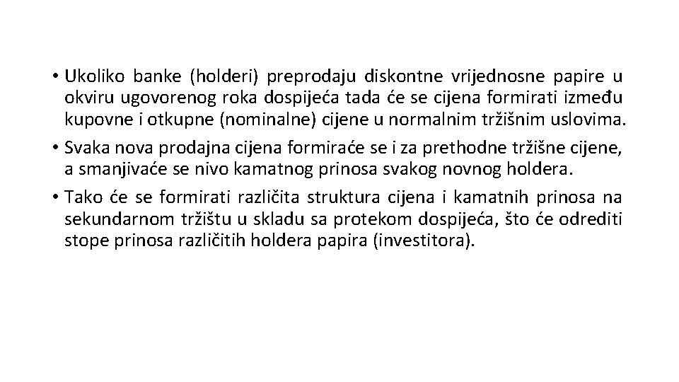  • Ukoliko banke (holderi) preprodaju diskontne vrijednosne papire u okviru ugovorenog roka dospijeća