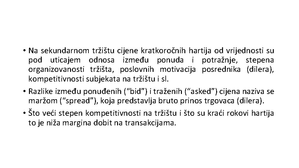  • Na sekundarnom tržištu cijene kratkoročnih hartija od vrijednosti su pod uticajem odnosa