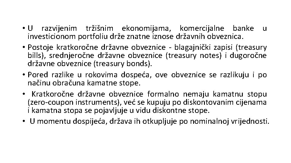  • U razvijenim tržišnim ekonomijama, komercijalne banke u investicionom portfoliu drže znatne iznose