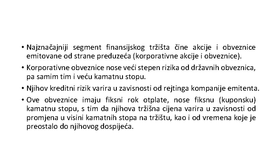  • Najznačajniji segment finansijskog tržišta čine akcije i obveznice emitovane od strane preduzeća