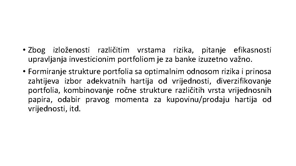  • Zbog izloženosti različitim vrstama rizika, pitanje efikasnosti upravljanja investicionim portfoliom je za