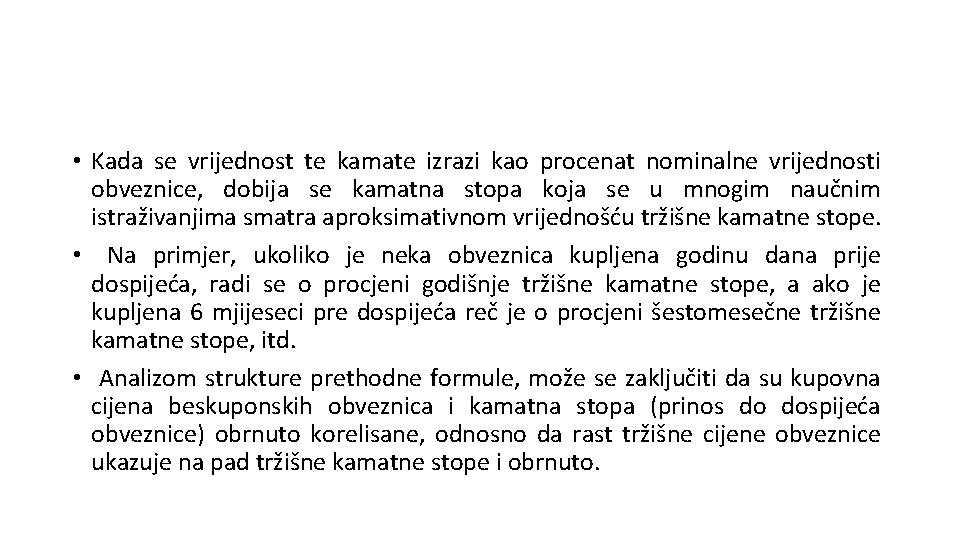  • Kada se vrijednost te kamate izrazi kao procenat nominalne vrijednosti obveznice, dobija