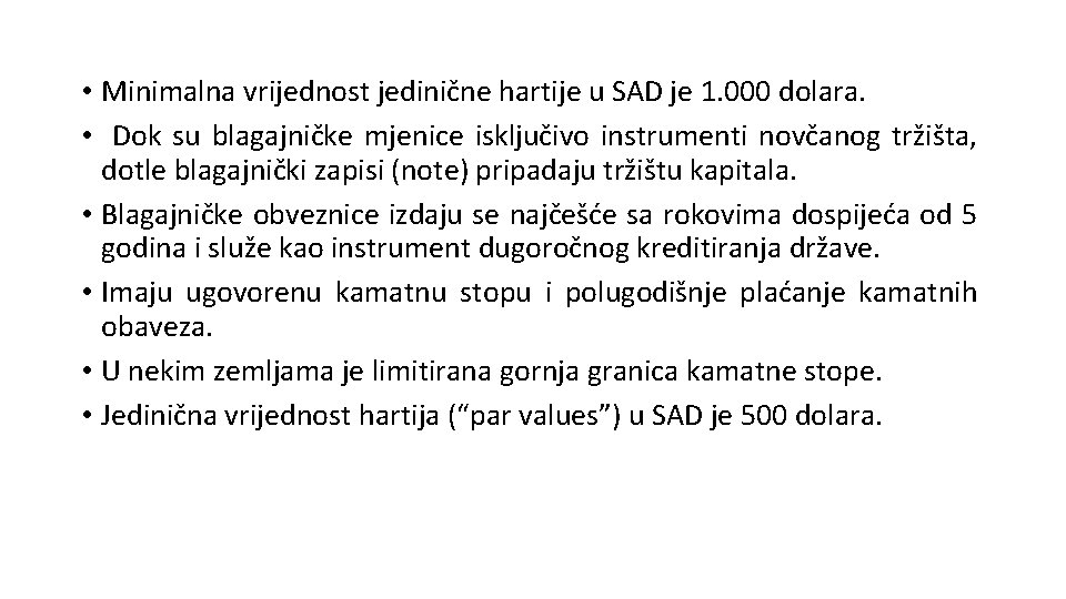  • Minimalna vrijednost jedinične hartije u SAD je 1. 000 dolara. • Dok