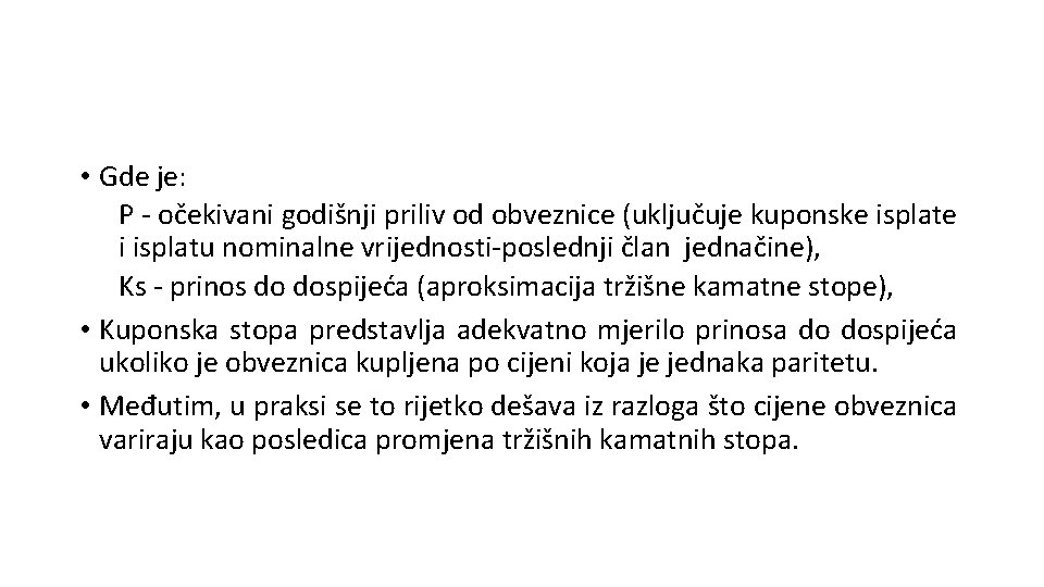  • Gde je: P - očekivani godišnji priliv od obveznice (uključuje kuponske isplate