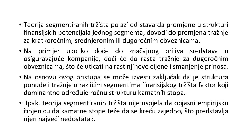  • Teorija segmentiranih tržišta polazi od stava da promjene u strukturi finansijskih potencijala