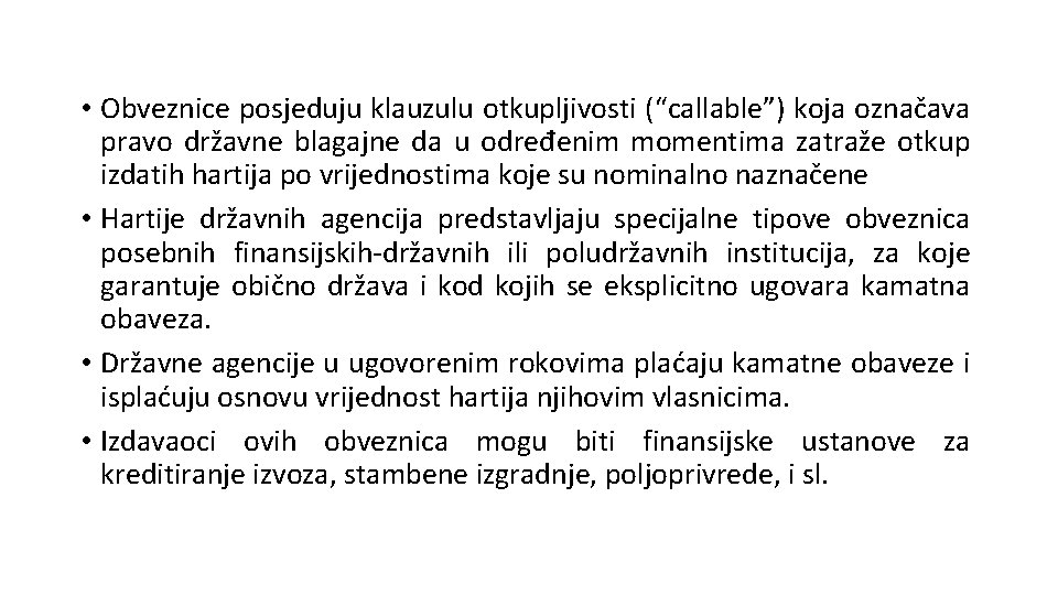  • Obveznice posjeduju klauzulu otkupljivosti (“callable”) koja označava pravo državne blagajne da u