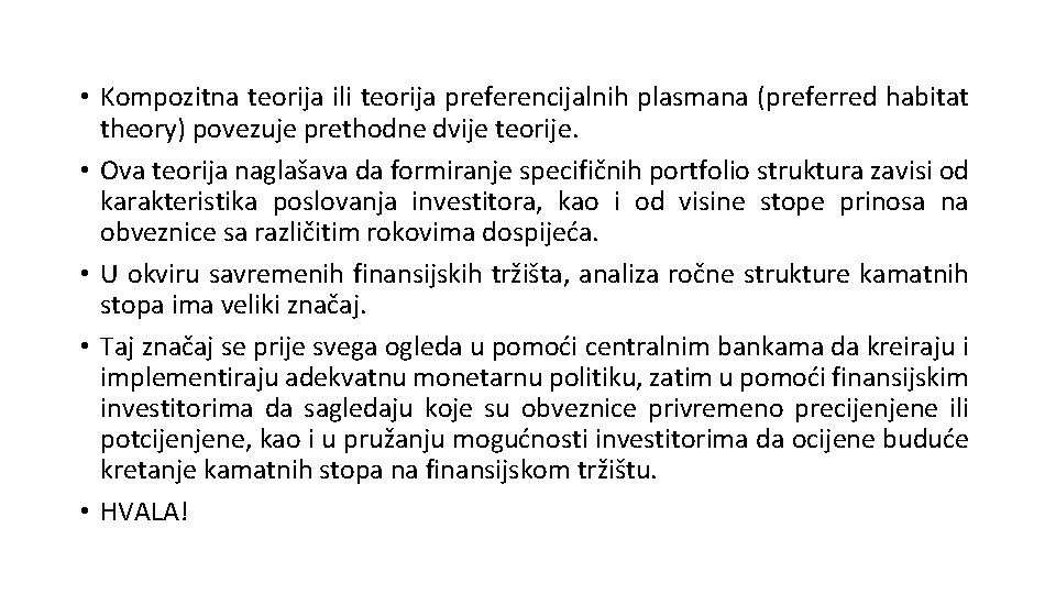  • Kompozitna teorija ili teorija preferencijalnih plasmana (preferred habitat theory) povezuje prethodne dvije