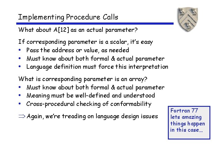 Implementing Procedure Calls What about A[12] as an actual parameter? If corresponding parameter is