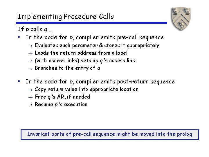 Implementing Procedure Calls If p calls q … • In the code for p,