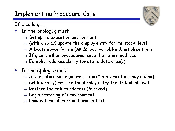 Implementing Procedure Calls If p calls q … • In the prolog, q must