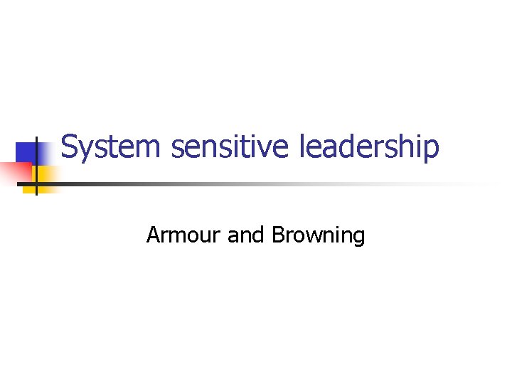 System sensitive leadership Armour and Browning 