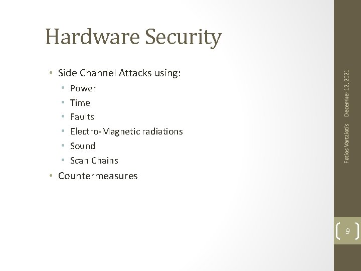  • • • Power Time Faults Electro-Magnetic radiations Sound Scan Chains Fotios Vartziotis