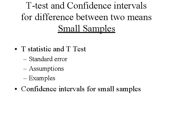 T-test and Confidence intervals for difference between two means Small Samples • T statistic