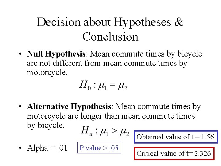 Decision about Hypotheses & Conclusion • Null Hypothesis: Mean commute times by bicycle are