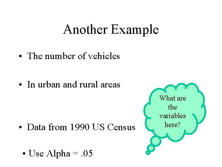 Another Example • The number of vehicles • In urban and rural areas •