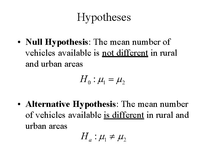 Hypotheses • Null Hypothesis: The mean number of vehicles available is not different in