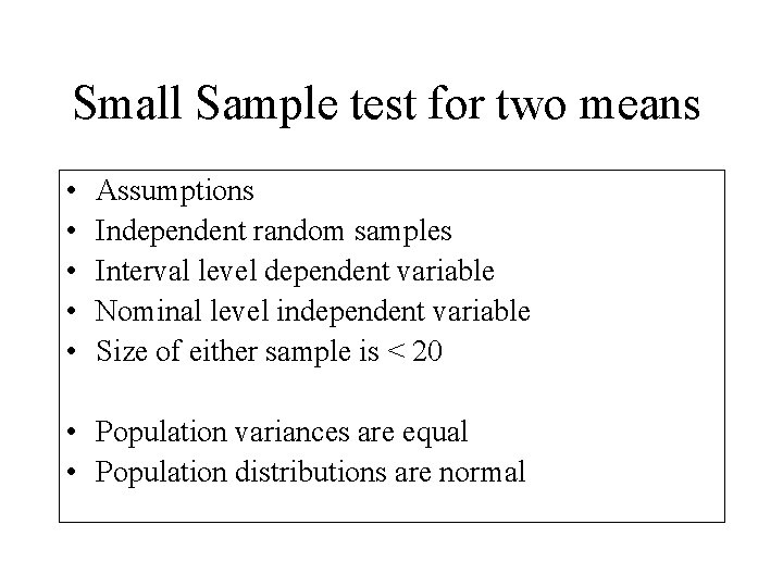 Small Sample test for two means • • • Assumptions Independent random samples Interval