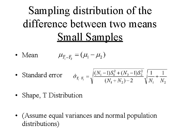 Sampling distribution of the difference between two means Small Samples • Mean • Standard