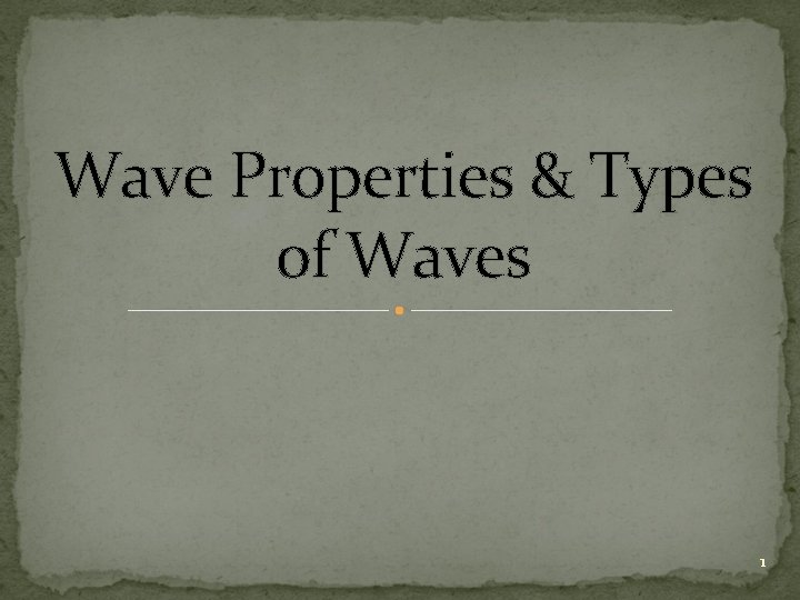 Wave Properties & Types of Waves 1 