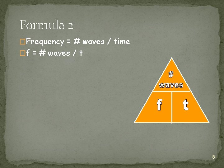 Formula 2 �Frequency = # waves / time �f = # waves / t
