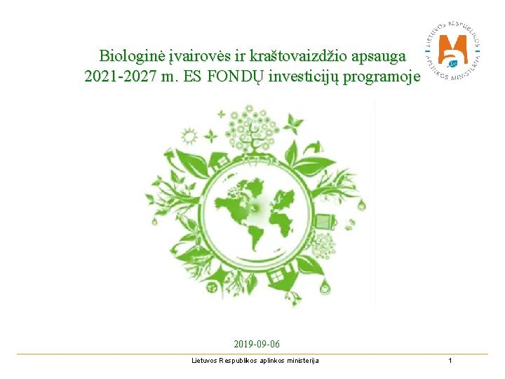 Biologinė įvairovės ir kraštovaizdžio apsauga 2021 -2027 m. ES FONDŲ investicijų programoje 2019 -09