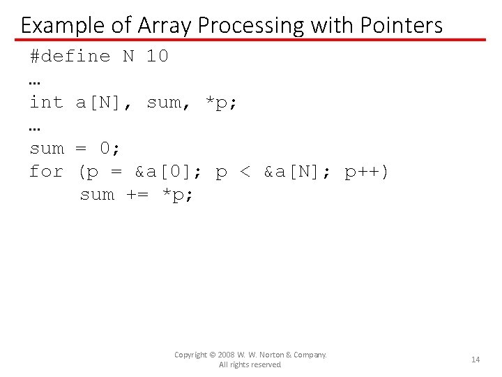 Example of Array Processing with Pointers #define N 10 … int a[N], sum, *p;