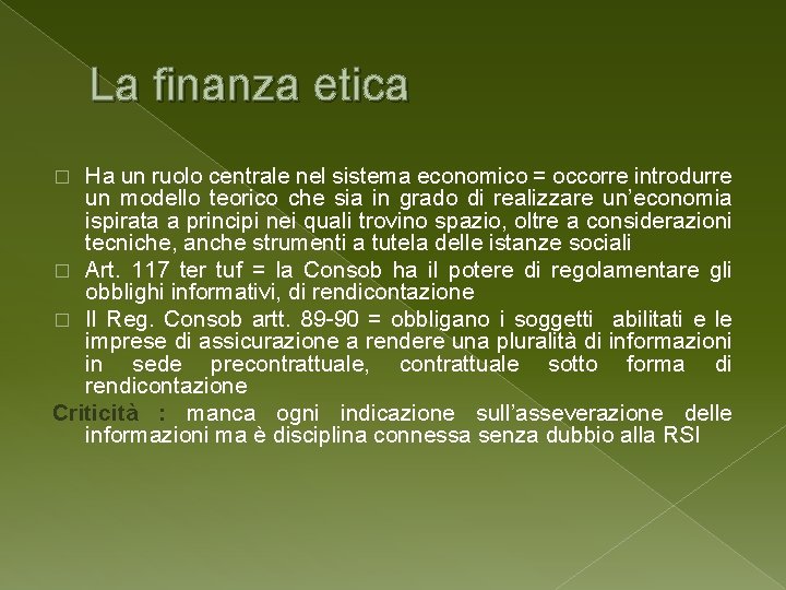 La finanza etica Ha un ruolo centrale nel sistema economico = occorre introdurre un