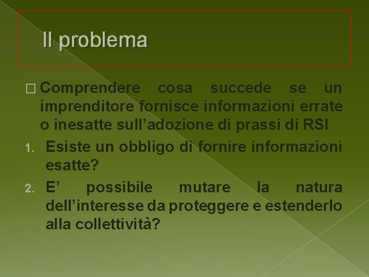 Il problema � Comprendere cosa succede se un imprenditore fornisce informazioni errate o inesatte