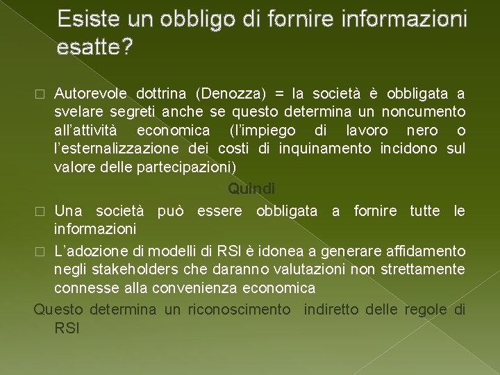 Esiste un obbligo di fornire informazioni esatte? Autorevole dottrina (Denozza) = la società è