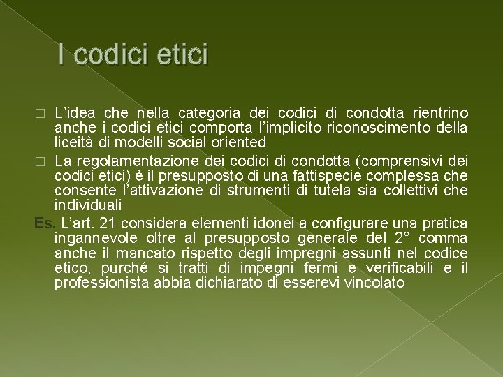 I codici etici L’idea che nella categoria dei codici di condotta rientrino anche i