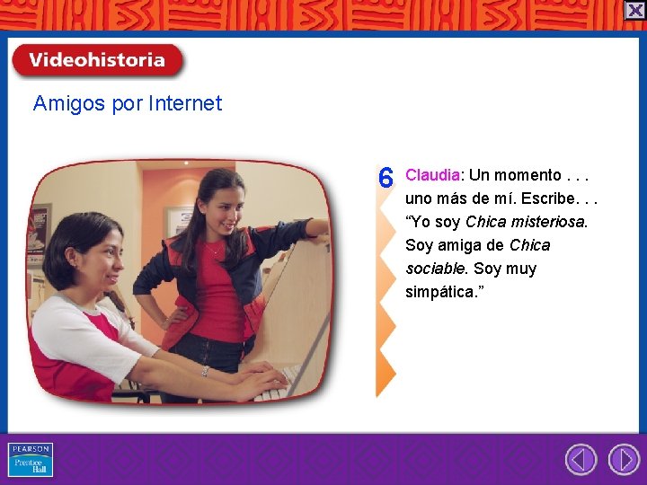 Amigos por Internet 6 Claudia: Un momento. . . uno más de mí. Escribe.